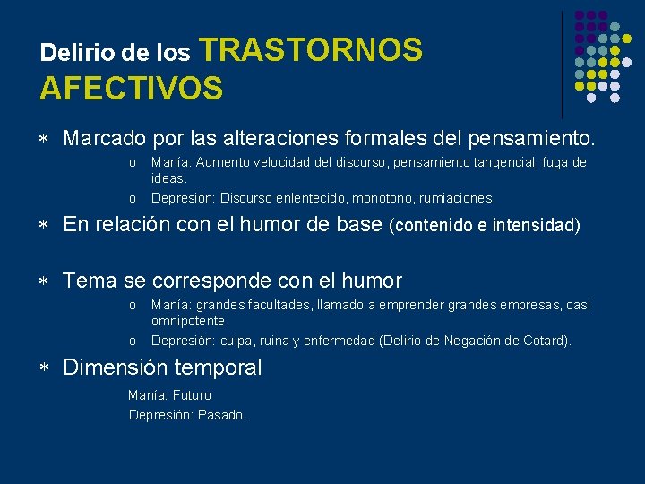 Delirio de los TRASTORNOS AFECTIVOS * Marcado por las alteraciones formales del pensamiento. o