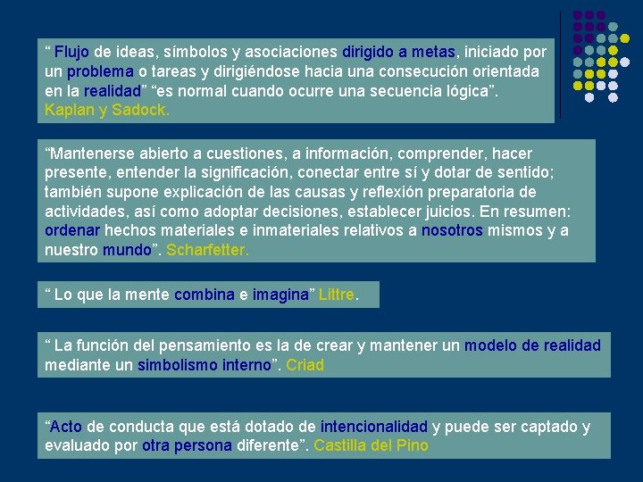 “ Flujo de ideas, símbolos y asociaciones dirigido a metas, iniciado por un problema