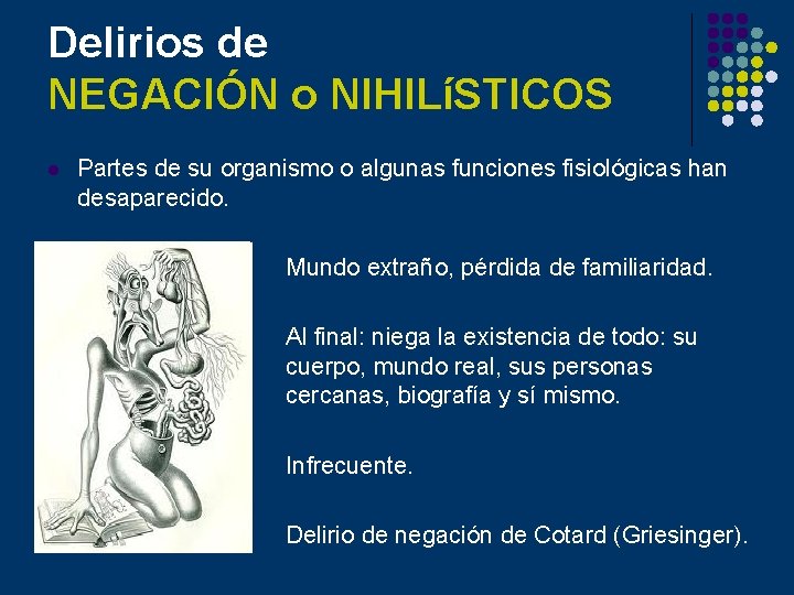 Delirios de NEGACIÓN o NIHILíSTICOS l Partes de su organismo o algunas funciones fisiológicas