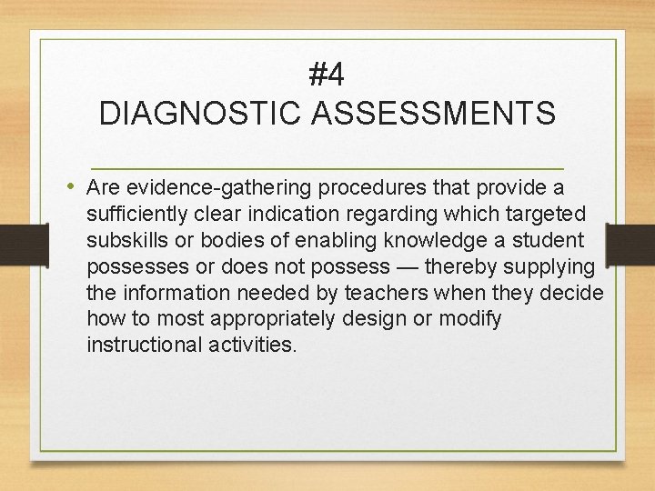 #4 DIAGNOSTIC ASSESSMENTS • Are evidence-gathering procedures that provide a sufficiently clear indication regarding
