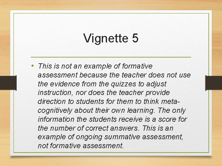 Vignette 5 • This is not an example of formative assessment because the teacher