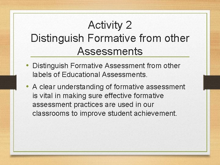 Activity 2 Distinguish Formative from other Assessments • Distinguish Formative Assessment from other labels