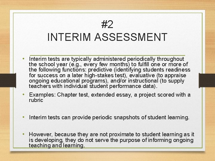 #2 INTERIM ASSESSMENT • Interim tests are typically administered periodically throughout the school year