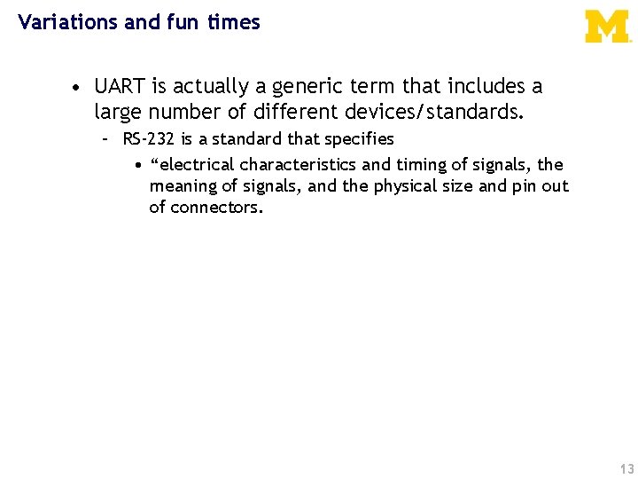 Variations and fun times • UART is actually a generic term that includes a