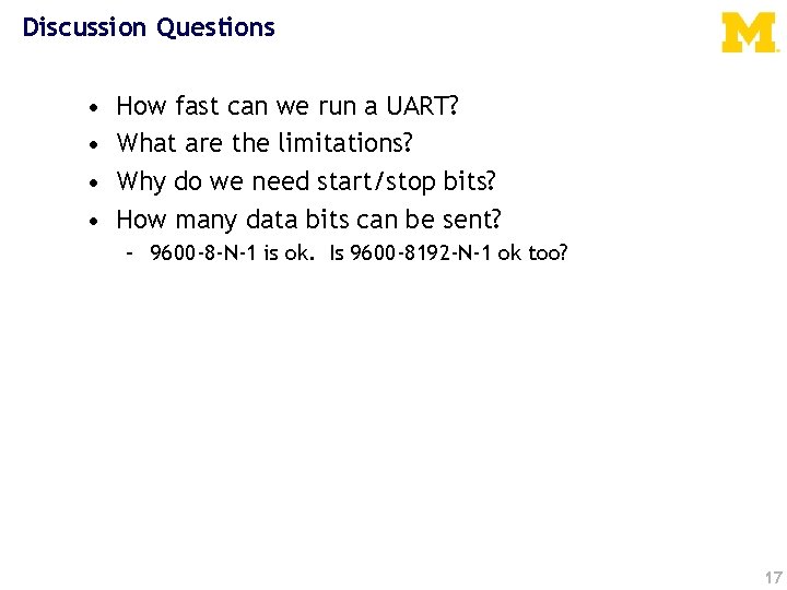 Discussion Questions • • How fast can we run a UART? What are the