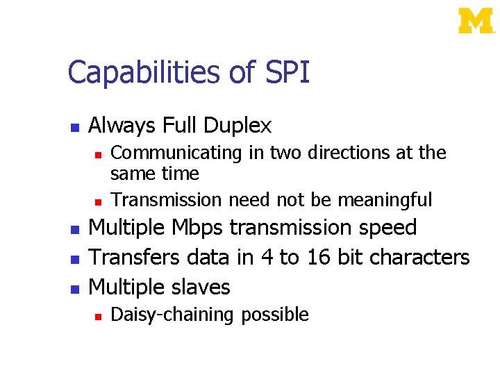 Capabilities of SPI Always Full Duplex Communicating in two directions at the same time
