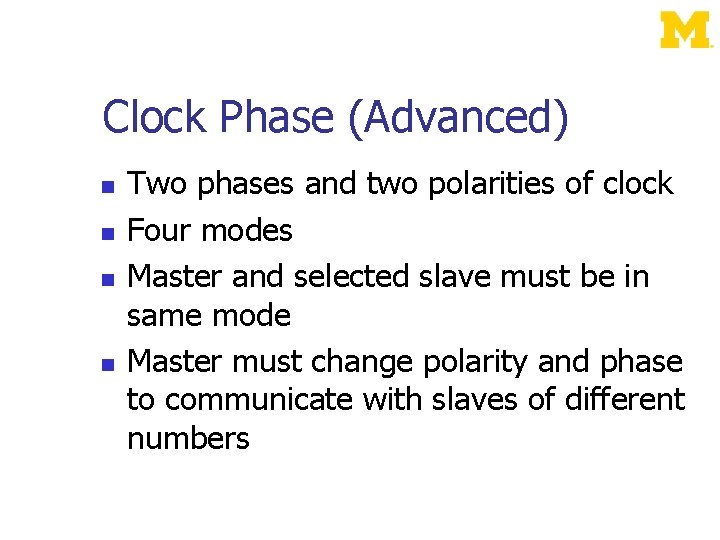 Clock Phase (Advanced) Two phases and two polarities of clock Four modes Master and