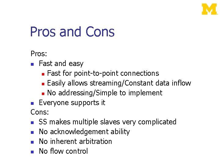 Pros and Cons Pros: Fast and easy Fast for point-to-point connections Easily allows streaming/Constant