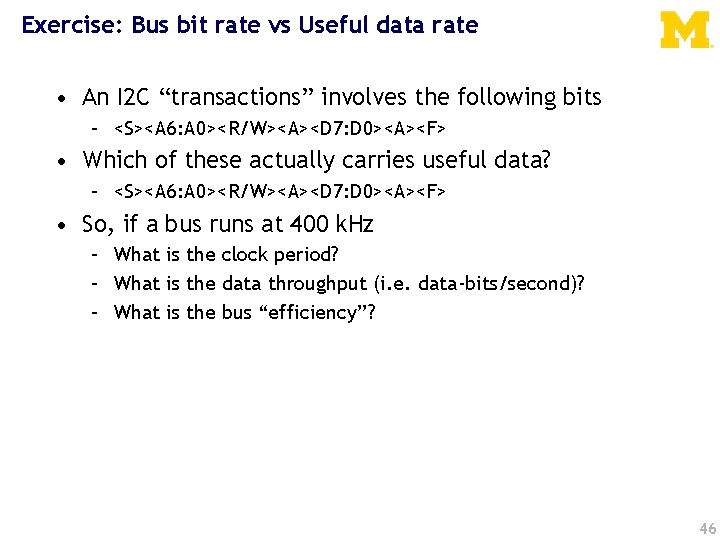 Exercise: Bus bit rate vs Useful data rate • An I 2 C “transactions”