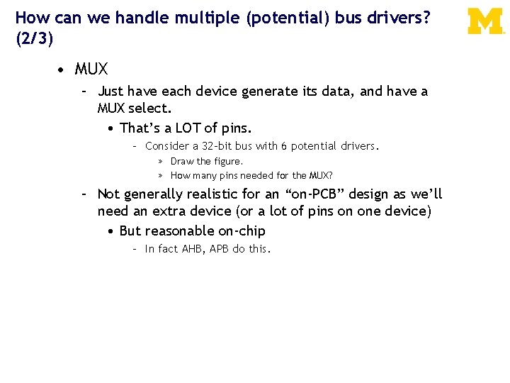 How can we handle multiple (potential) bus drivers? (2/3) • MUX – Just have