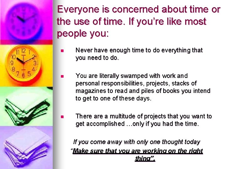 Everyone is concerned about time or the use of time. If you’re like most