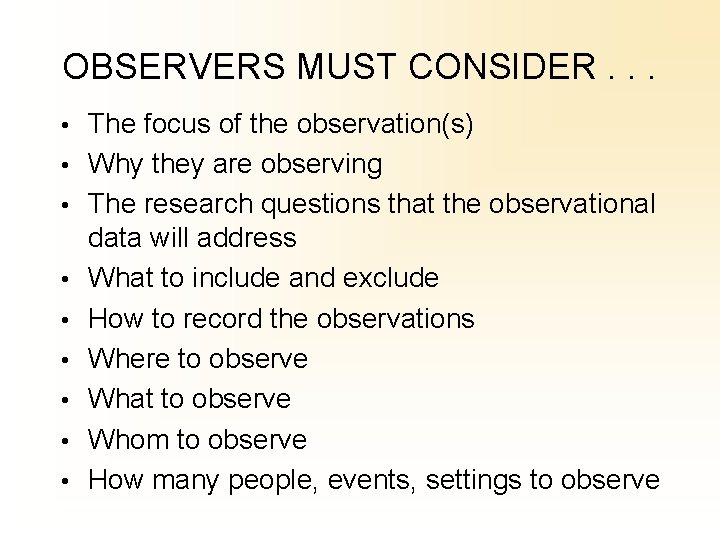 OBSERVERS MUST CONSIDER. . . • The focus of the observation(s) • Why they