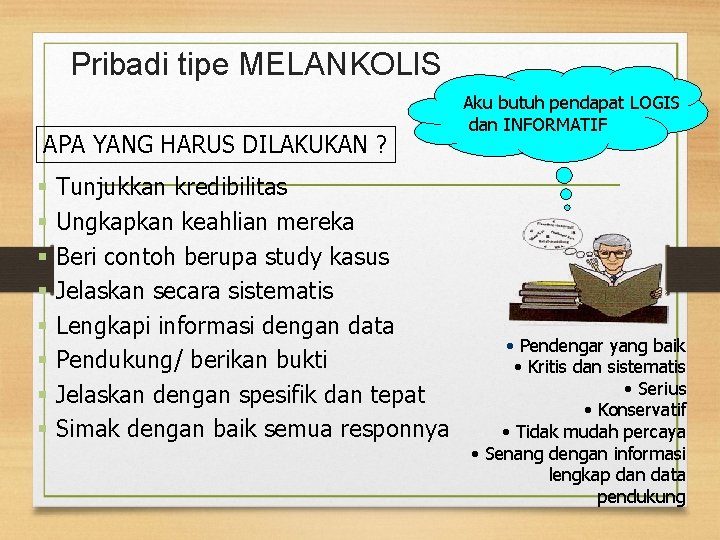 Pribadi tipe MELANKOLIS APA YANG HARUS DILAKUKAN ? § § § § Tunjukkan kredibilitas