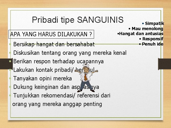 Pribadi tipe SANGUINIS APA YANG HARUS DILAKUKAN ? § § § § • Simpatik