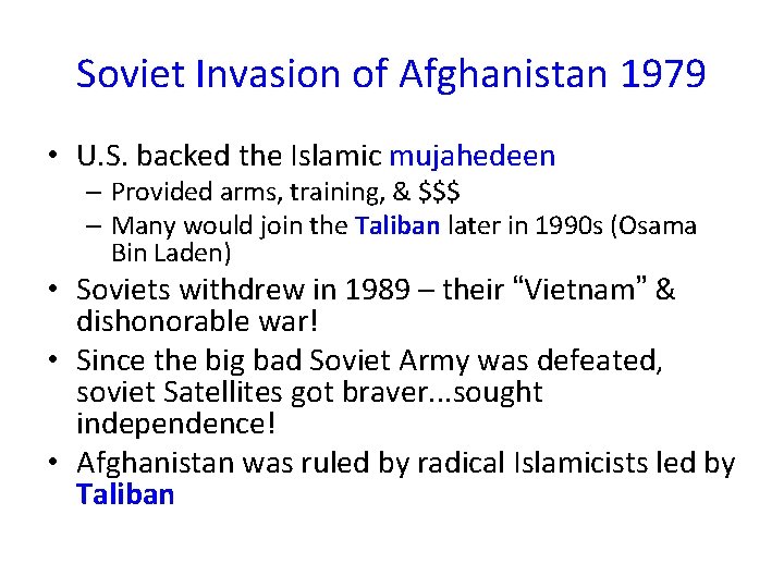 Soviet Invasion of Afghanistan 1979 • U. S. backed the Islamic mujahedeen – Provided