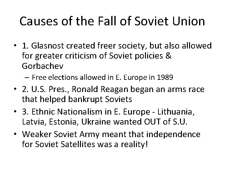 Causes of the Fall of Soviet Union • 1. Glasnost created freer society, but