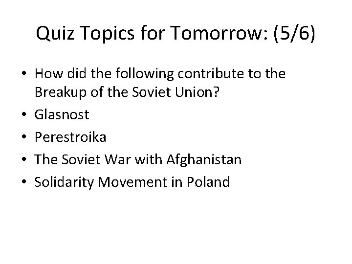 Quiz Topics for Tomorrow: (5/6) • How did the following contribute to the Breakup