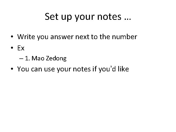 Set up your notes … • Write you answer next to the number •