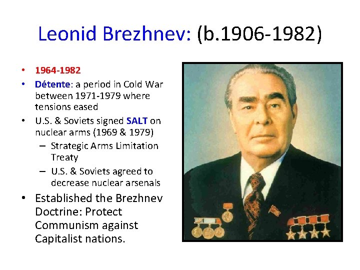 Leonid Brezhnev: (b. 1906 -1982) • 1964 -1982 • Détente: a period in Cold