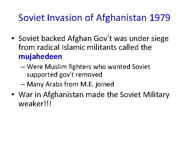 Soviet Invasion of Afghanistan 1979 • Soviet backed Afghan Gov’t was under siege from