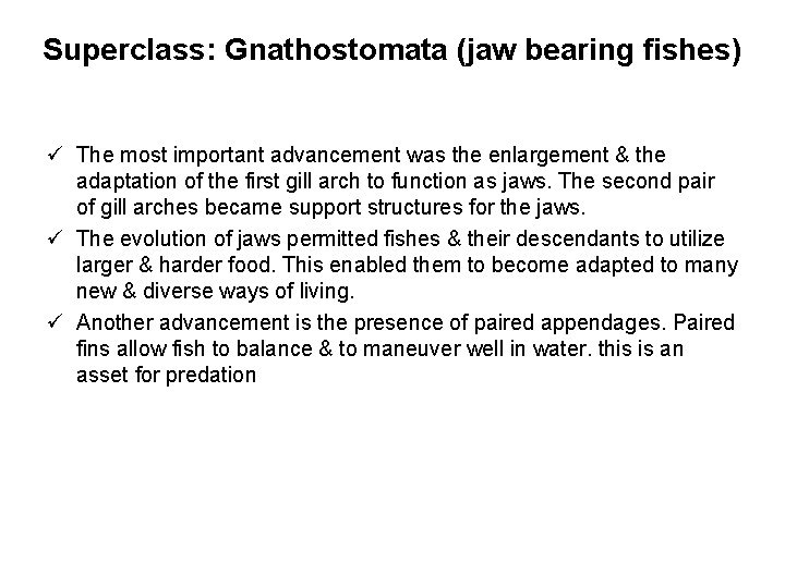 Superclass: Gnathostomata (jaw bearing fishes) ü The most important advancement was the enlargement &