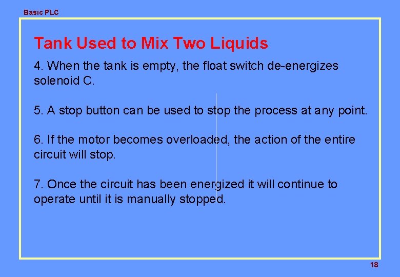 Basic PLC Tank Used to Mix Two Liquids 4. When the tank is empty,