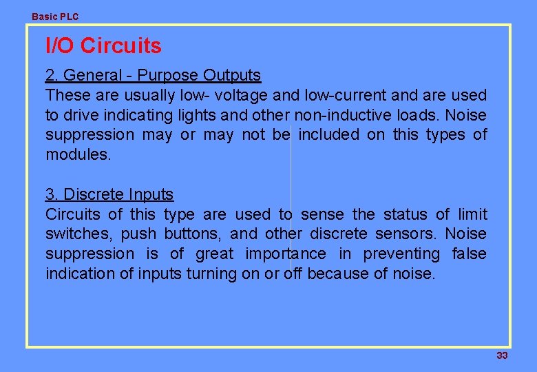 Basic PLC I/O Circuits 2. General - Purpose Outputs These are usually low- voltage Basic PLC I/O Circuits 2. General - Purpose Outputs These are usually low- voltage