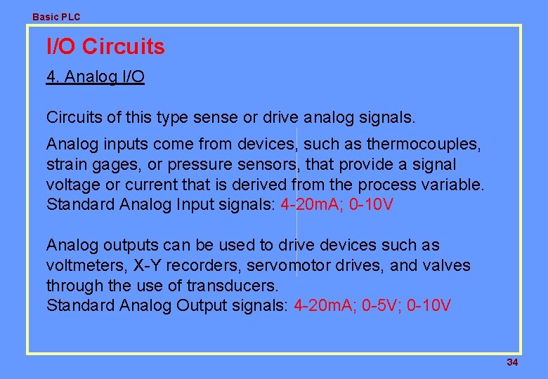 Basic PLC I/O Circuits 4. Analog I/O Circuits of this type sense or drive Basic PLC I/O Circuits 4. Analog I/O Circuits of this type sense or drive