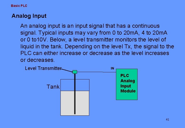 Basic PLC Analog Input An analog input is an input signal that has a