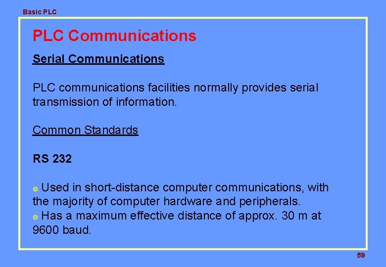 Basic PLC Communications Serial Communications PLC communications facilities normally provides serial transmission of information.