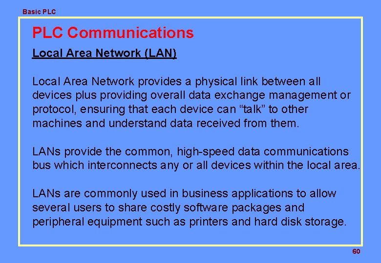 Basic PLC Communications Local Area Network (LAN) Local Area Network provides a physical link Basic PLC Communications Local Area Network (LAN) Local Area Network provides a physical link