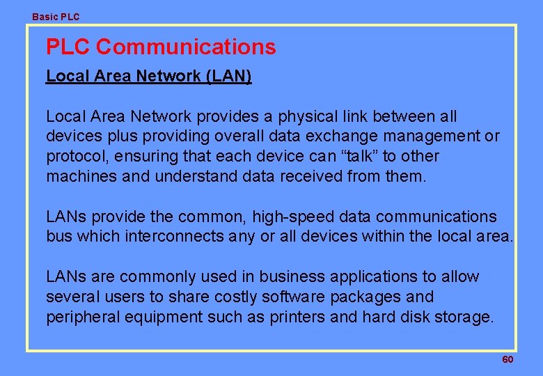 Basic PLC Communications Local Area Network (LAN) Local Area Network provides a physical link