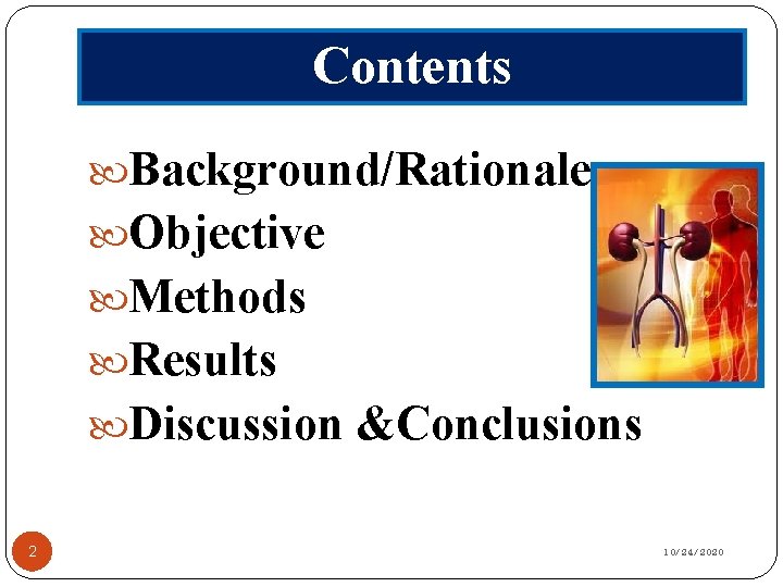 Contents Background/Rationale Objective Methods Results Discussion &Conclusions 2 10/24/2020 