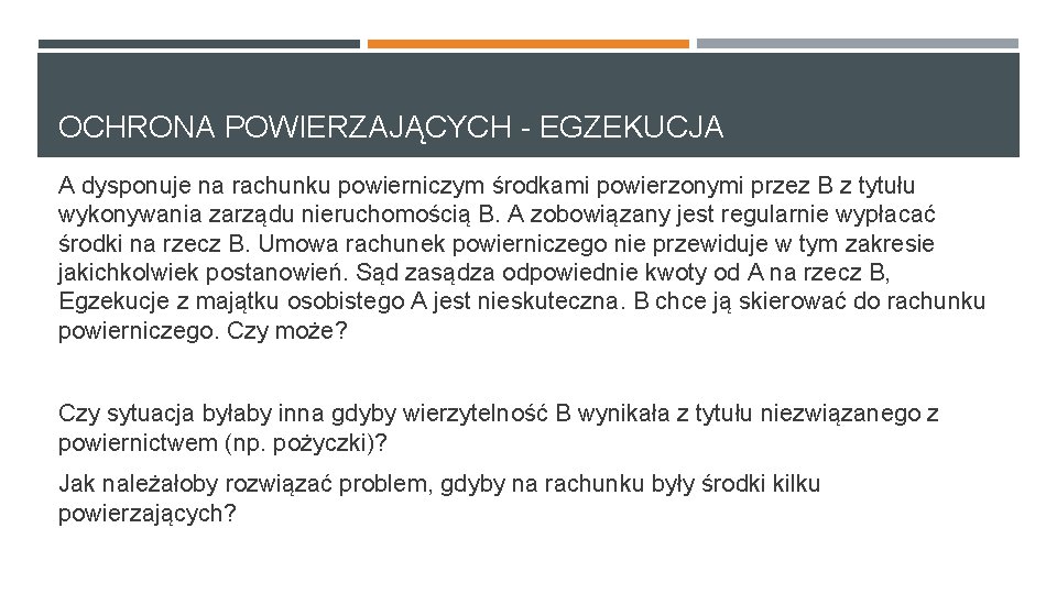 OCHRONA POWIERZAJĄCYCH - EGZEKUCJA A dysponuje na rachunku powierniczym środkami powierzonymi przez B z