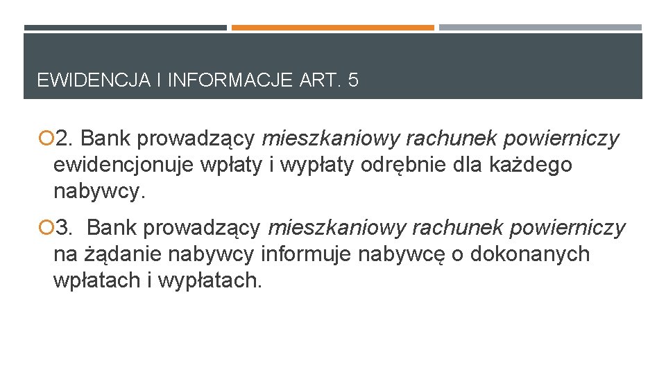EWIDENCJA I INFORMACJE ART. 5 2. Bank prowadzący mieszkaniowy rachunek powierniczy ewidencjonuje wpłaty i