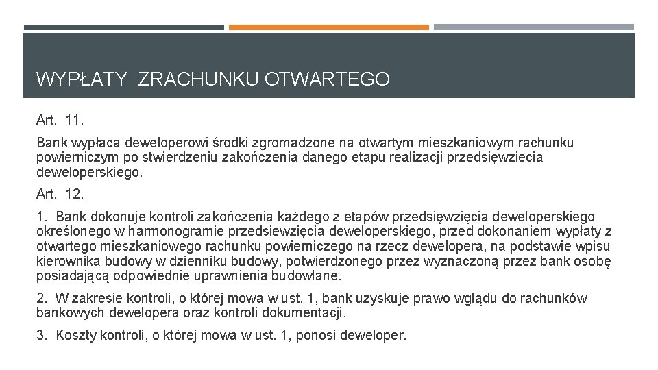 WYPŁATY ZRACHUNKU OTWARTEGO Art. 11. Bank wypłaca deweloperowi środki zgromadzone na otwartym mieszkaniowym rachunku
