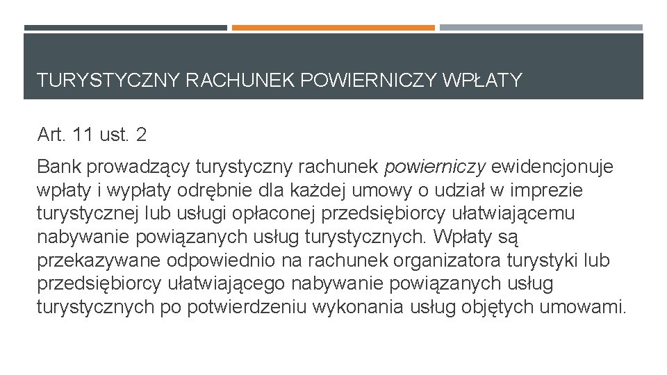 TURYSTYCZNY RACHUNEK POWIERNICZY WPŁATY Art. 11 ust. 2 Bank prowadzący turystyczny rachunek powierniczy ewidencjonuje
