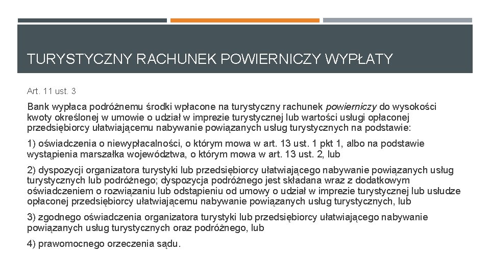 TURYSTYCZNY RACHUNEK POWIERNICZY WYPŁATY Art. 11 ust. 3 Bank wypłaca podróżnemu środki wpłacone na