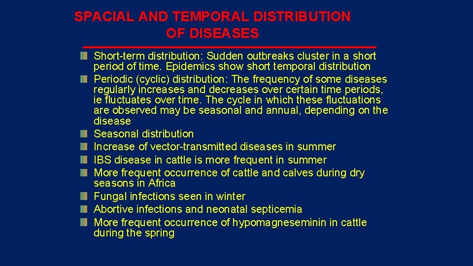 SPACIAL AND TEMPORAL DISTRIBUTION OF DISEASES Short-term distribution: Sudden outbreaks cluster in a short