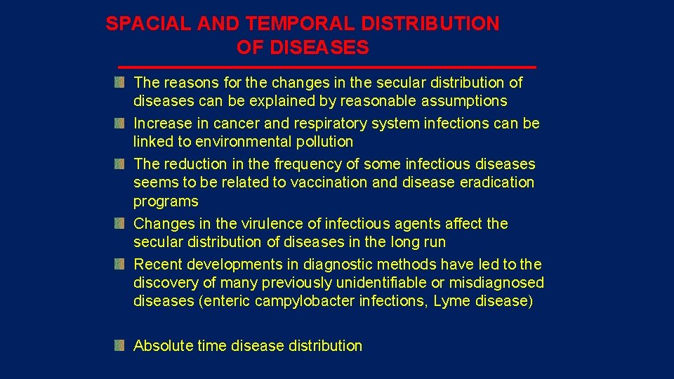 SPACIAL AND TEMPORAL DISTRIBUTION OF DISEASES The reasons for the changes in the secular