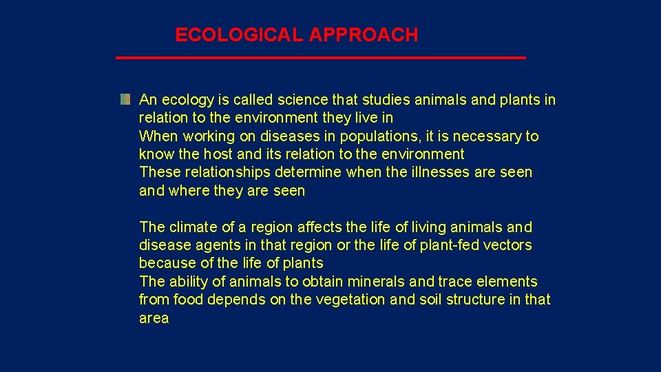 ECOLOGICAL APPROACH An ecology is called science that studies animals and plants in relation