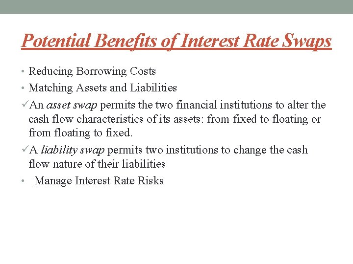 Potential Benefits of Interest Rate Swaps • Reducing Borrowing Costs • Matching Assets and