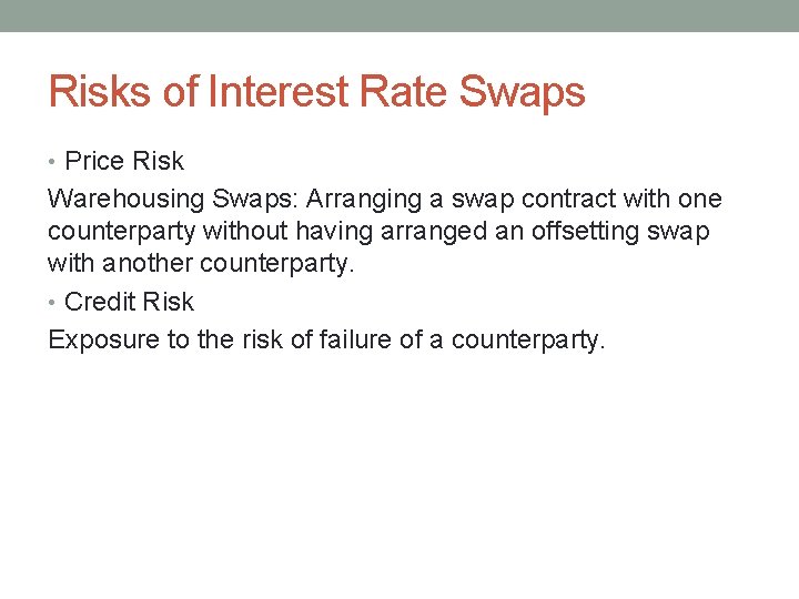 Risks of Interest Rate Swaps • Price Risk Warehousing Swaps: Arranging a swap contract