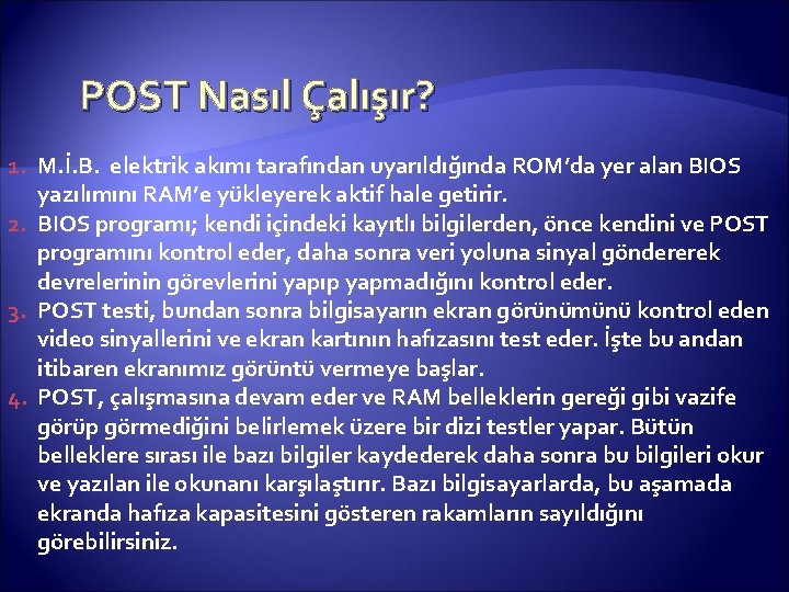 POST Nasıl Çalışır? 1. M. İ. B. elektrik akımı tarafından uyarıldığında ROM’da yer alan