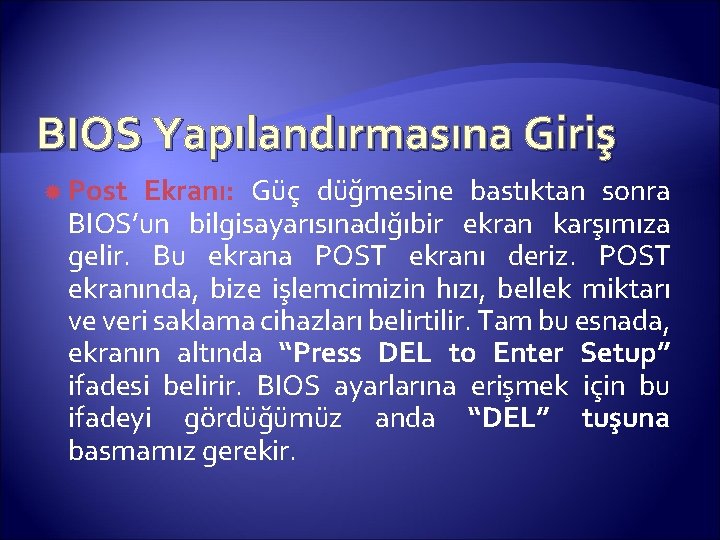 BIOS Yapılandırmasına Giriş Post Ekranı: Güç düğmesine bastıktan sonra BIOS’un bilgisayarısınadığıbir ekran karşımıza gelir.