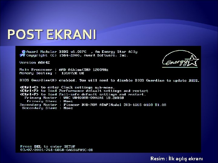 POST EKRANI Resim : İlk açılış ekranı 