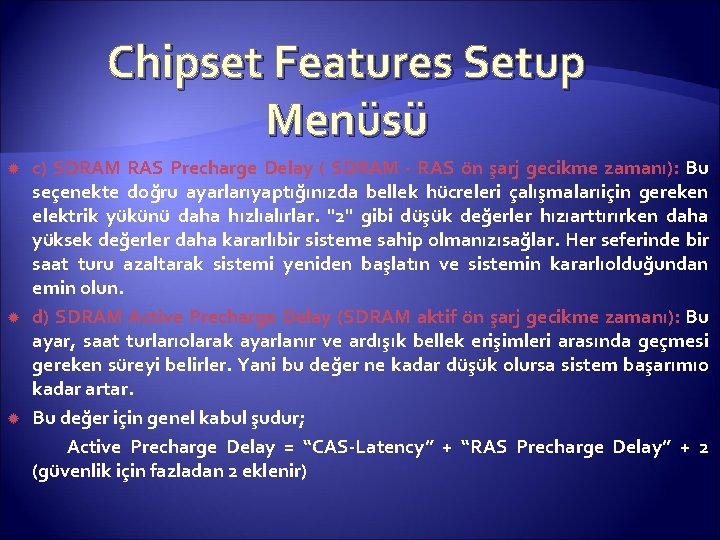 Chipset Features Setup Menüsü c) SDRAM RAS Precharge Delay ( SDRAM - RAS ön