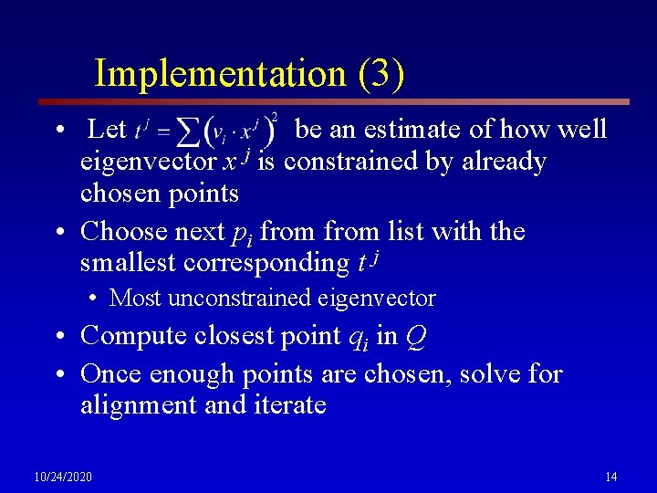 Implementation (3) • Let be an estimate of how well eigenvector x j is
