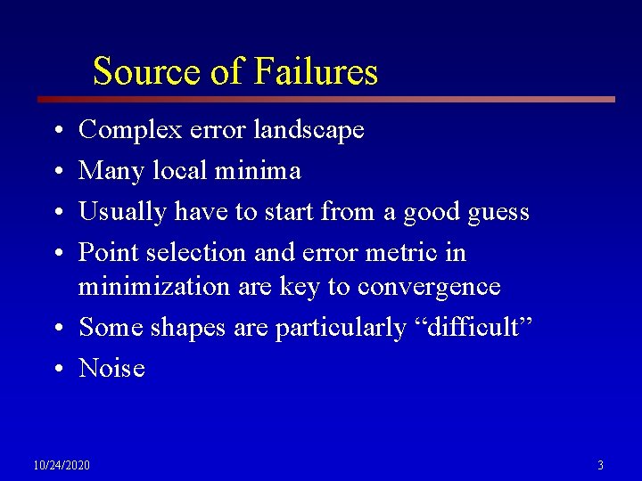 Source of Failures • • Complex error landscape Many local minima Usually have to