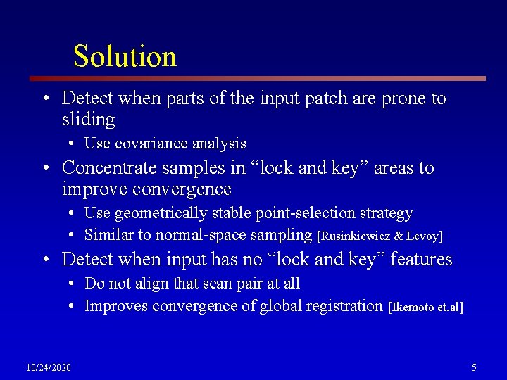 Solution • Detect when parts of the input patch are prone to sliding •